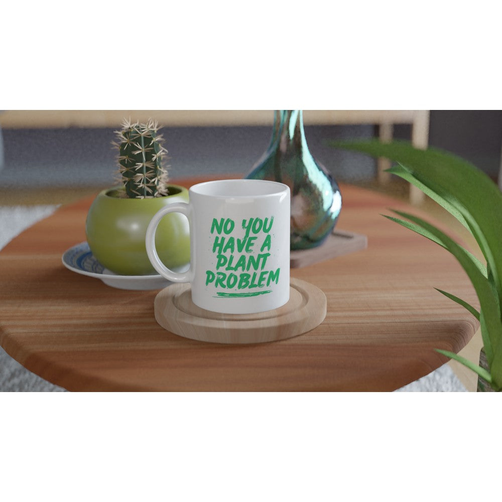 No You Have A Plant Problem Mug